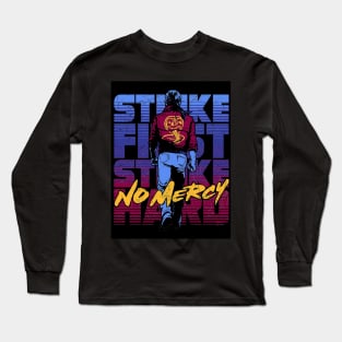 Strike First Strike Hard No Mercy Long Sleeve T-Shirt